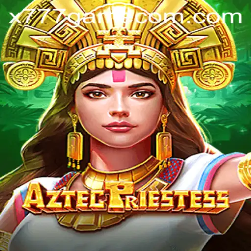 Discovering AztecPriestess: A Deep Dive into the X777 Game