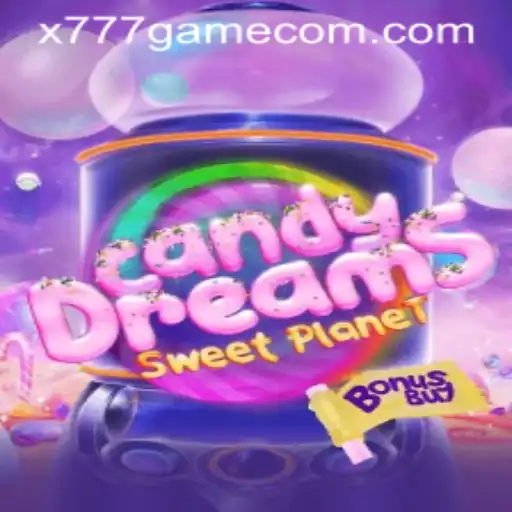Exploring CandyDreamsSweetPlanet: A Journey into the X777 Game Universe