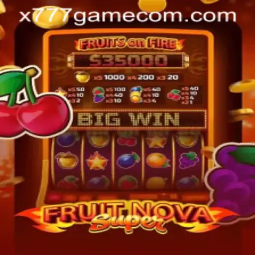 Exploring FruitNovaSuper: The X777 Game Revolutionizing Online Gaming