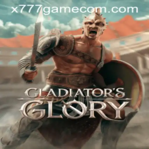GladiatorsGlory: Unveiling the Thrills of X777 Game