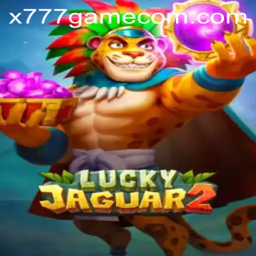 Exploring the Exciting Realm of Luckyjaguar2: The X777 Game Phenomenon